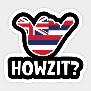 Howzit? Hawaiian greeting and shaka sign with the flag of Hawaii placed inside Sticker